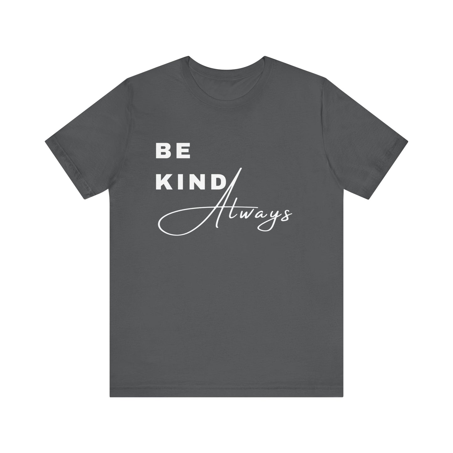 Be Kind Always Short Sleeve Tee