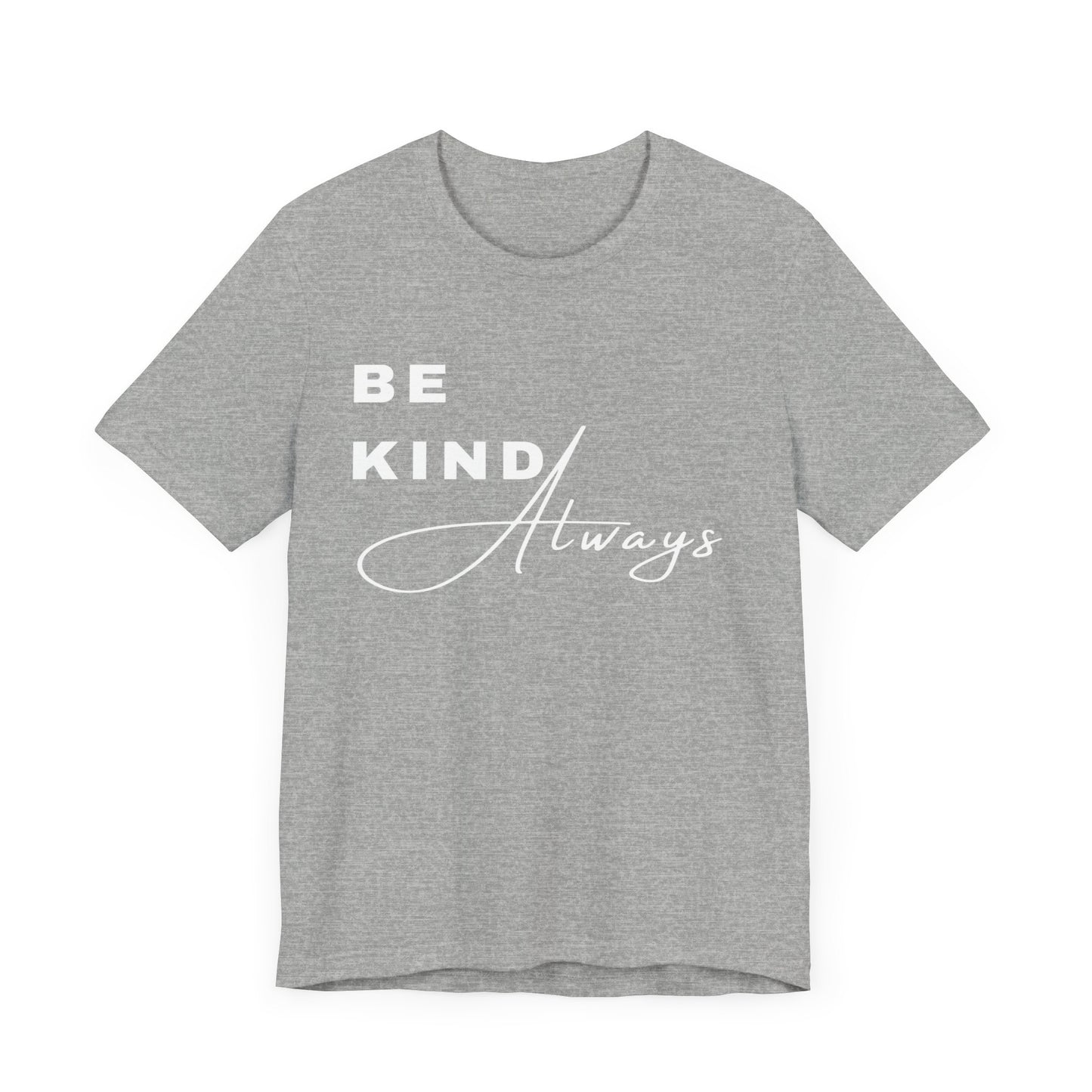 Be Kind Always Short Sleeve Tee