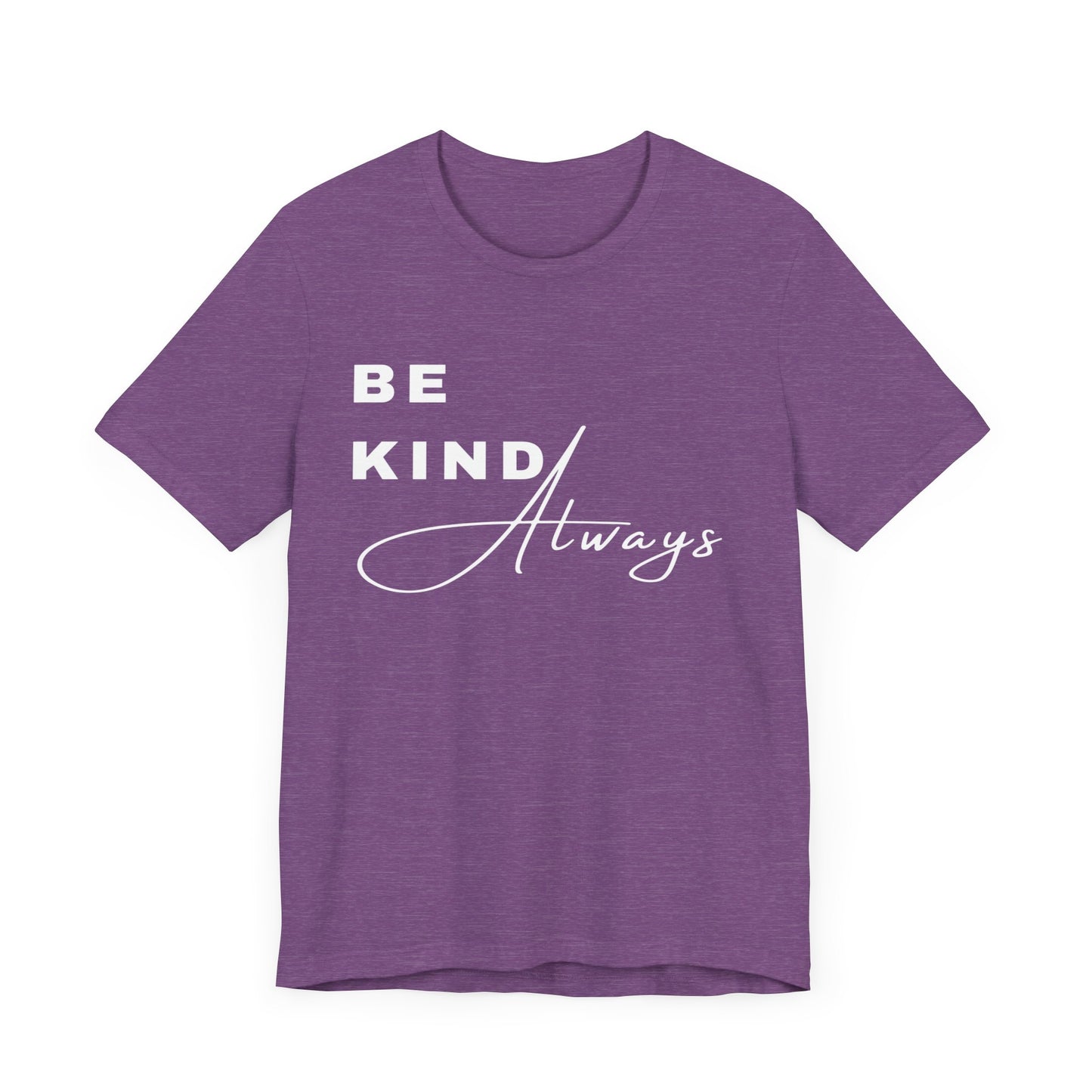 Be Kind Always Short Sleeve Tee