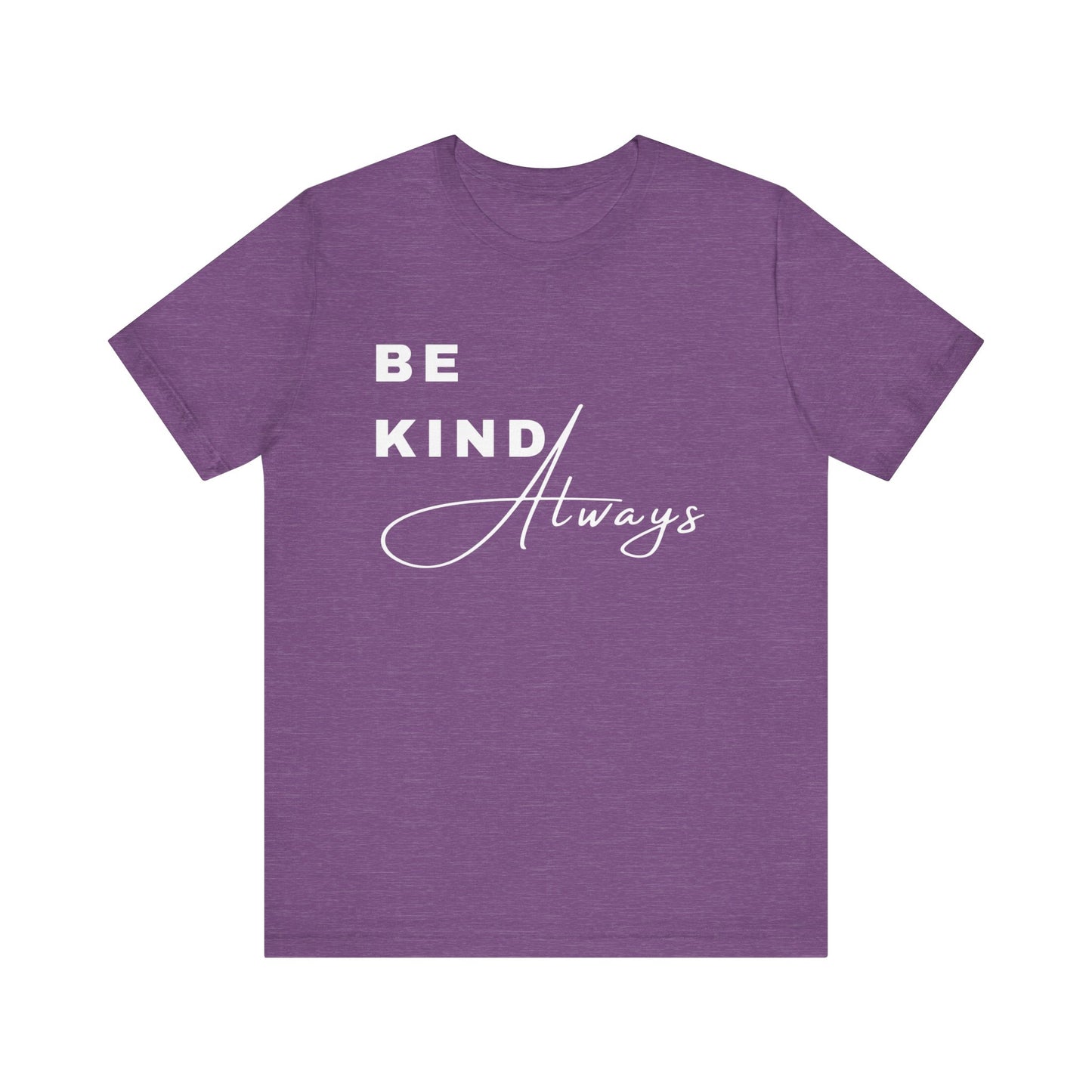 Be Kind Always Short Sleeve Tee