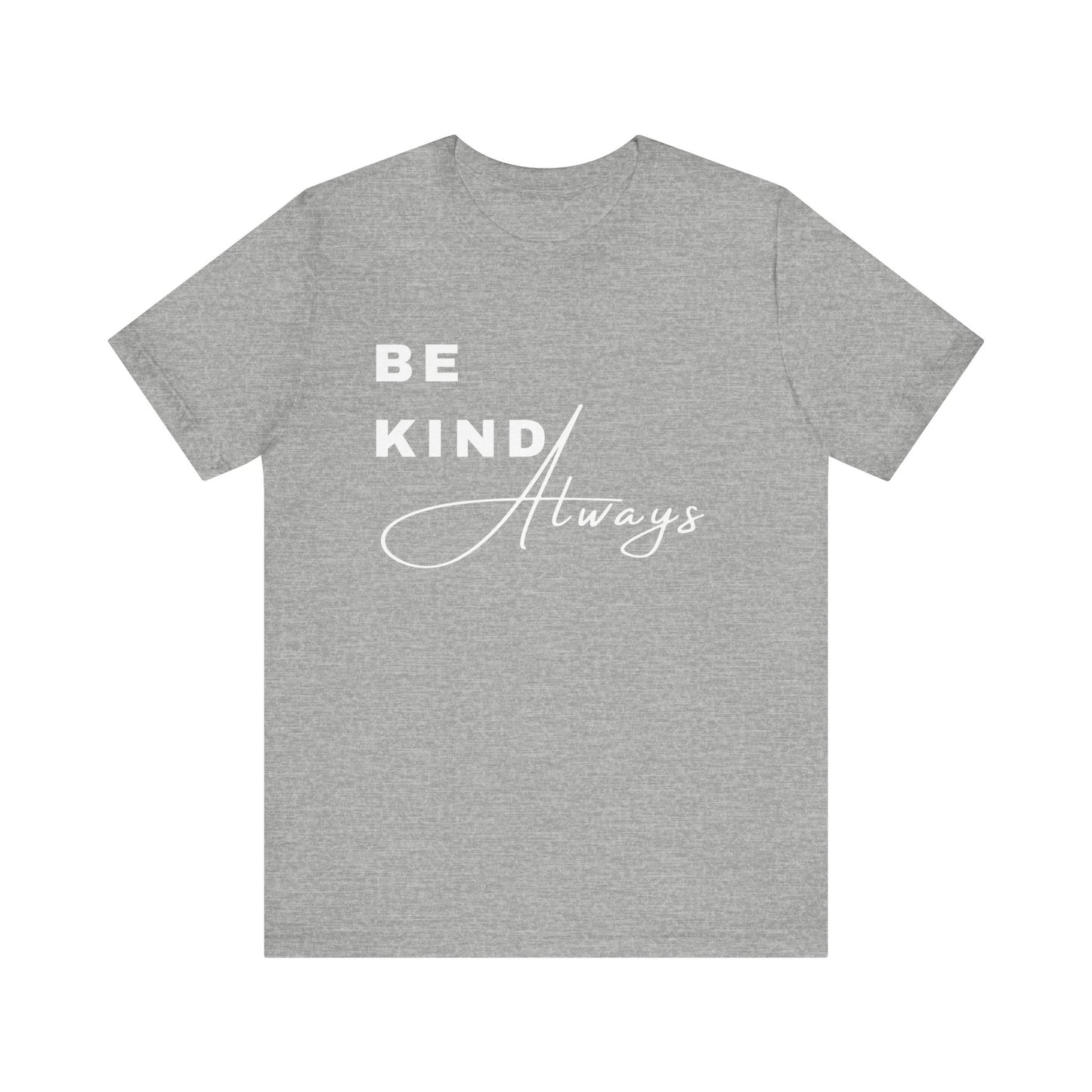 Be Kind Always Short Sleeve Tee